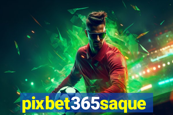 pixbet365saque