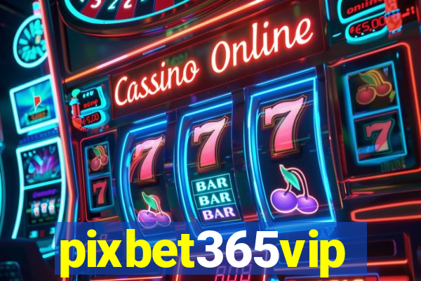 pixbet365vip