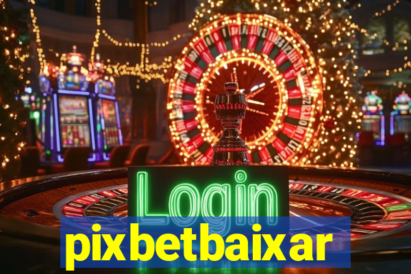 pixbetbaixar