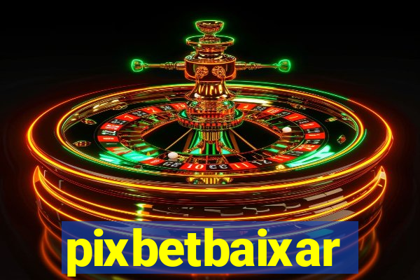 pixbetbaixar