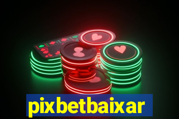 pixbetbaixar