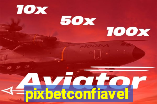 pixbetconfiavel