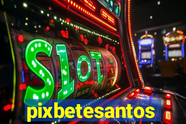 pixbetesantos