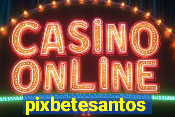 pixbetesantos