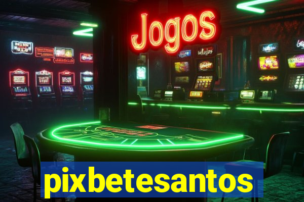 pixbetesantos