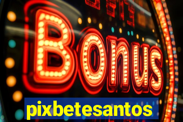pixbetesantos