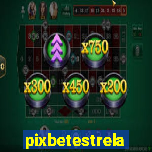 pixbetestrela