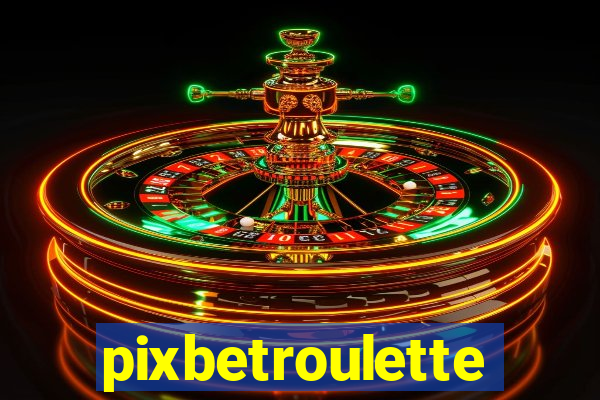 pixbetroulette