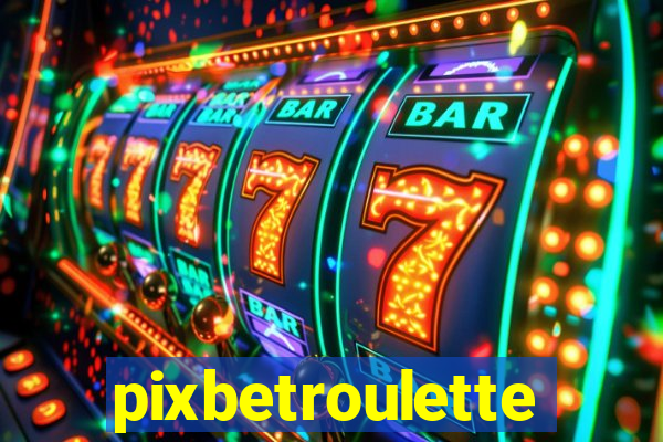 pixbetroulette