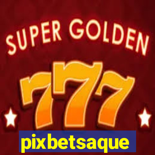 pixbetsaque