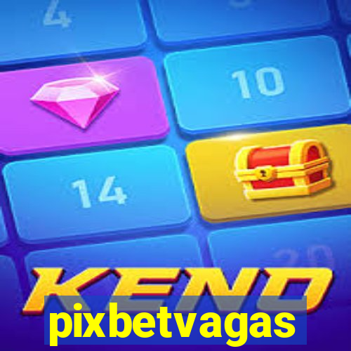 pixbetvagas