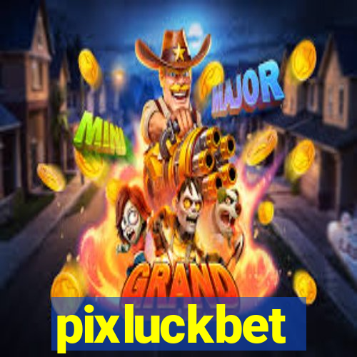 pixluckbet