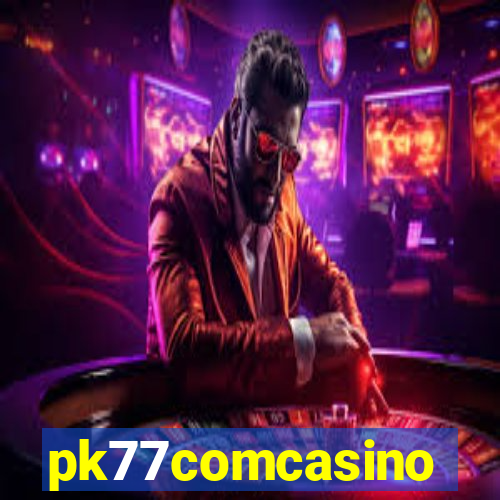 pk77comcasino