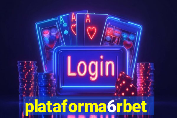 plataforma6rbet
