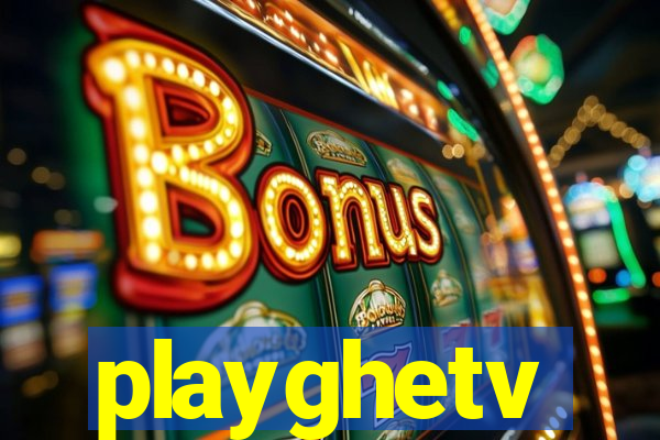 playghetv