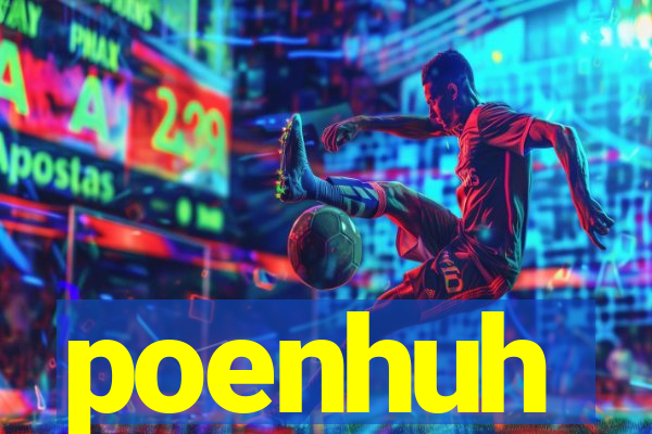 poenhuh