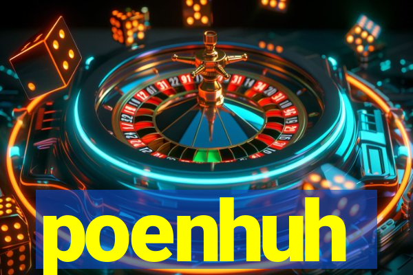 poenhuh