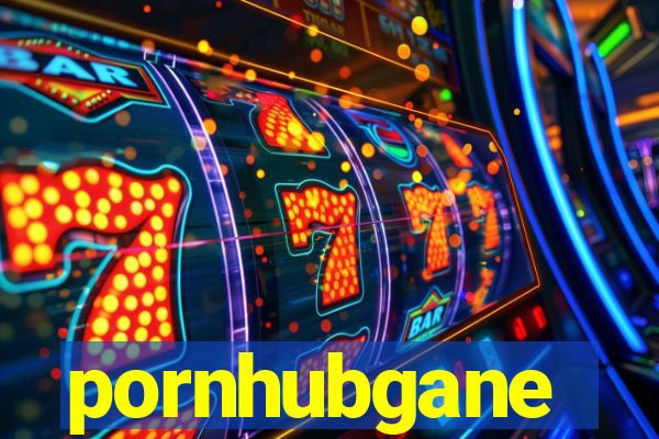 pornhubgane