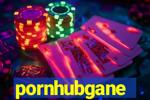 pornhubgane