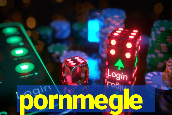 pornmegle