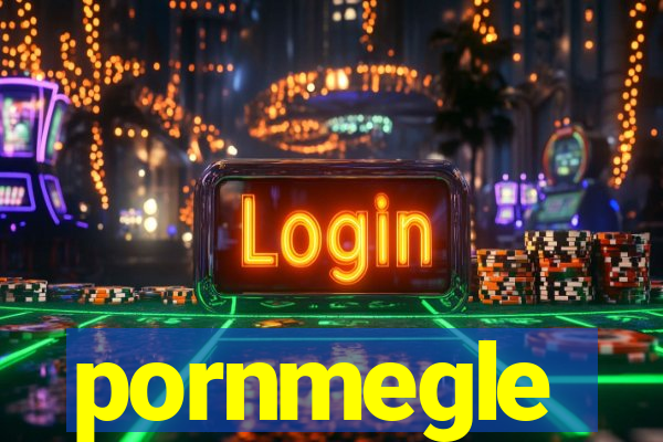 pornmegle