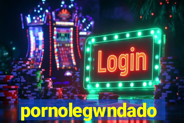 pornolegwndado