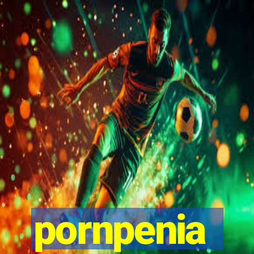 pornpenia