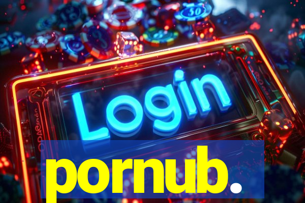 pornub.