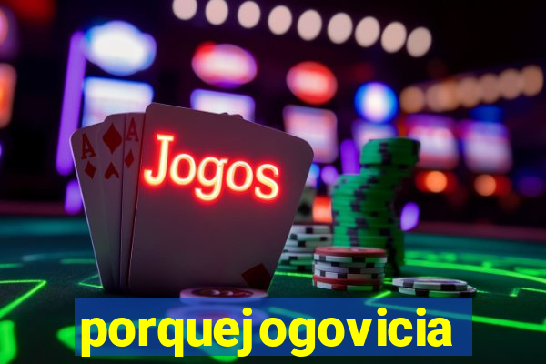 porquejogovicia