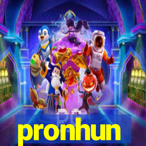 pronhun