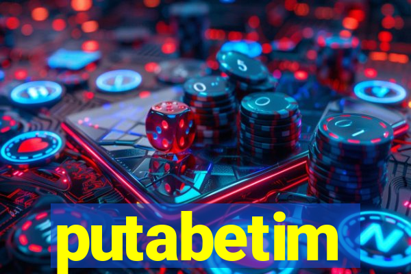 putabetim