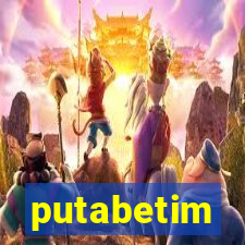 putabetim