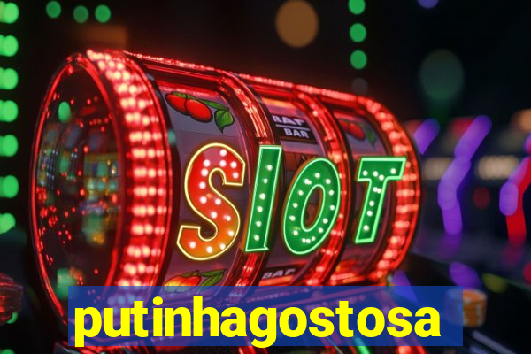 putinhagostosa