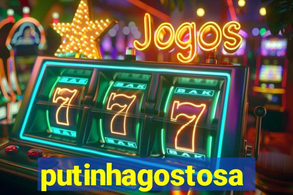 putinhagostosa