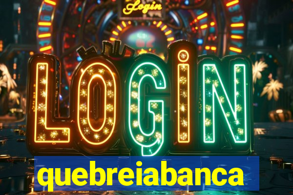 quebreiabanca