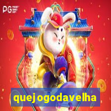 quejogodavelha