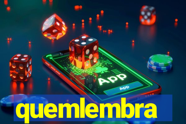 quemlembra