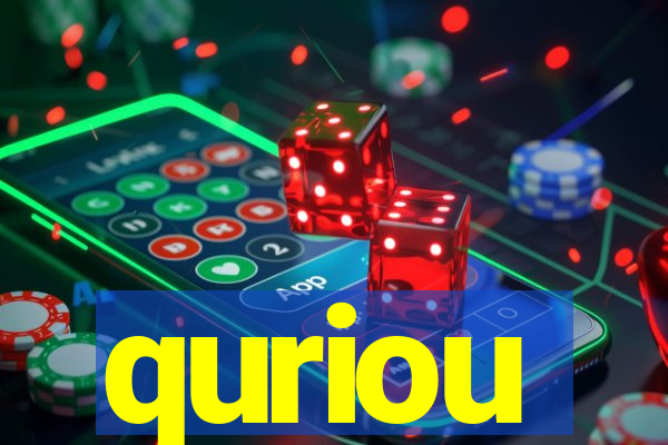 quriou