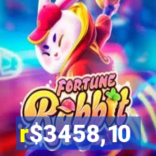 r$3458,10