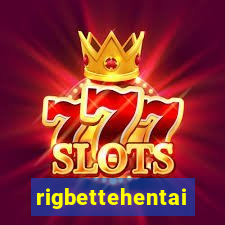 rigbettehentai