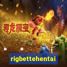 rigbettehentai