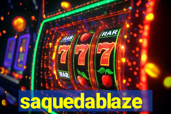 saquedablaze
