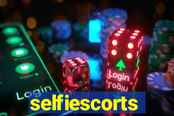 selfiescorts