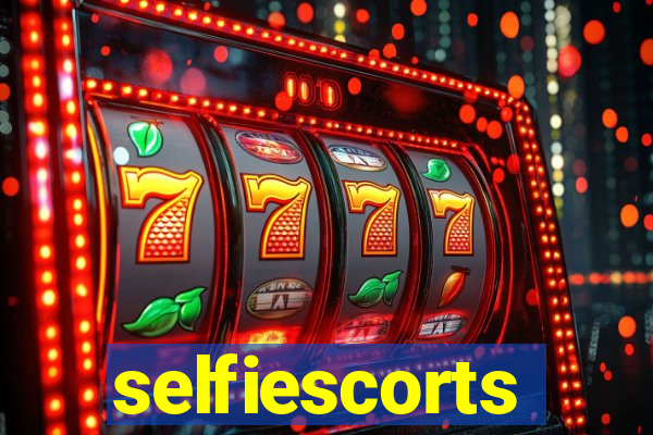 selfiescorts