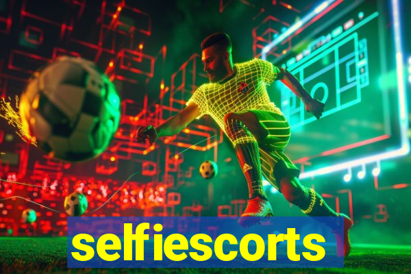 selfiescorts