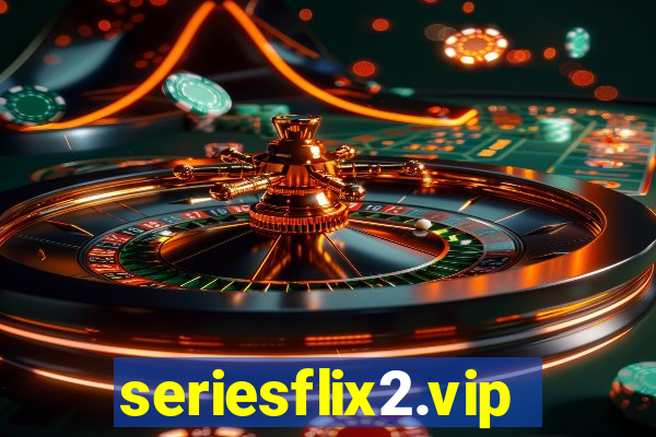 seriesflix2.vip