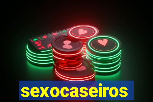 sexocaseiros