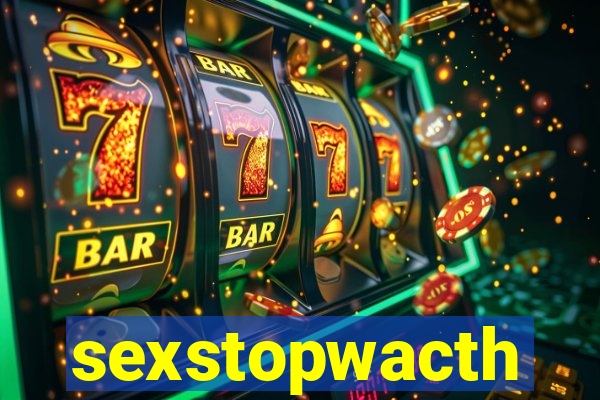 sexstopwacth
