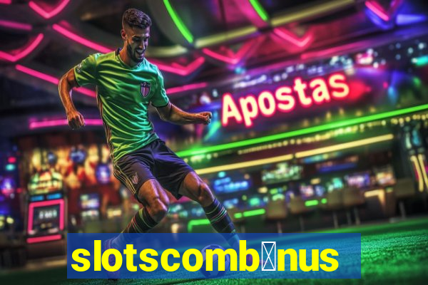 slotscomb么nus