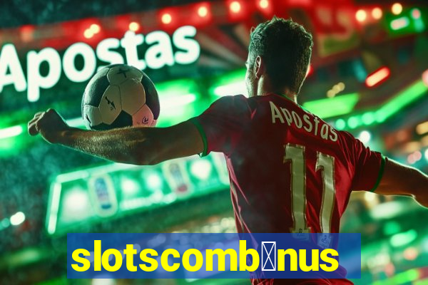 slotscomb么nus